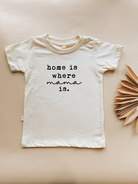 Home is Where Mama Is Organic Cotton Kids T-shirt Short Sleeve - HoneyBug 